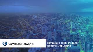 cnMaestro Tools Page for Remote Debugging