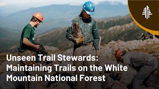 Unseen Trail Stewards: Maintaining Trails on the White Mountain National Forest