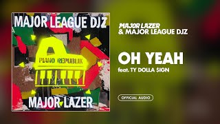 Major Lazer & Major League Djz - Oh Yeah (feat. Ty Dolla $ign) [ Audio]