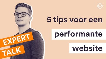 5 tips voor een performante website⎜Expert Talk