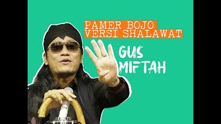 GUS MIFTAH, PAMER BOJO VERSI SHALAWAT