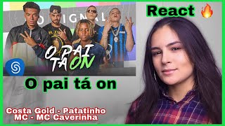 REACT - Costa Gold - O Pai Tá On (feat. Papatinho, MC Caverinha, L7NNON) Clipe Oficial