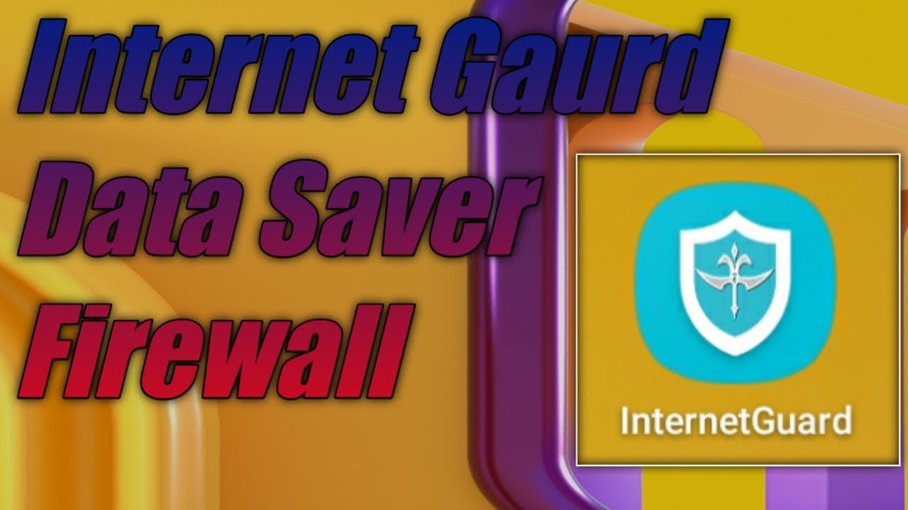Internet Gaurd Data Saver Firewall | Stay at Home