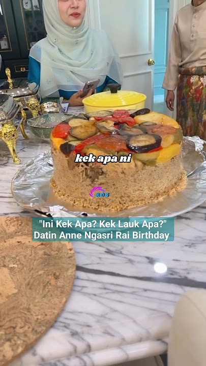 'INI KEK APA? KEK LAUK APA?' DATIN ANNE NGASRI RAI BIRTHDAY