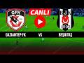 🔴 GAZİANTEP FK - BEŞİKTAŞ MAÇI CANLI İZLE | eFootball 21 Türkçe Oyun