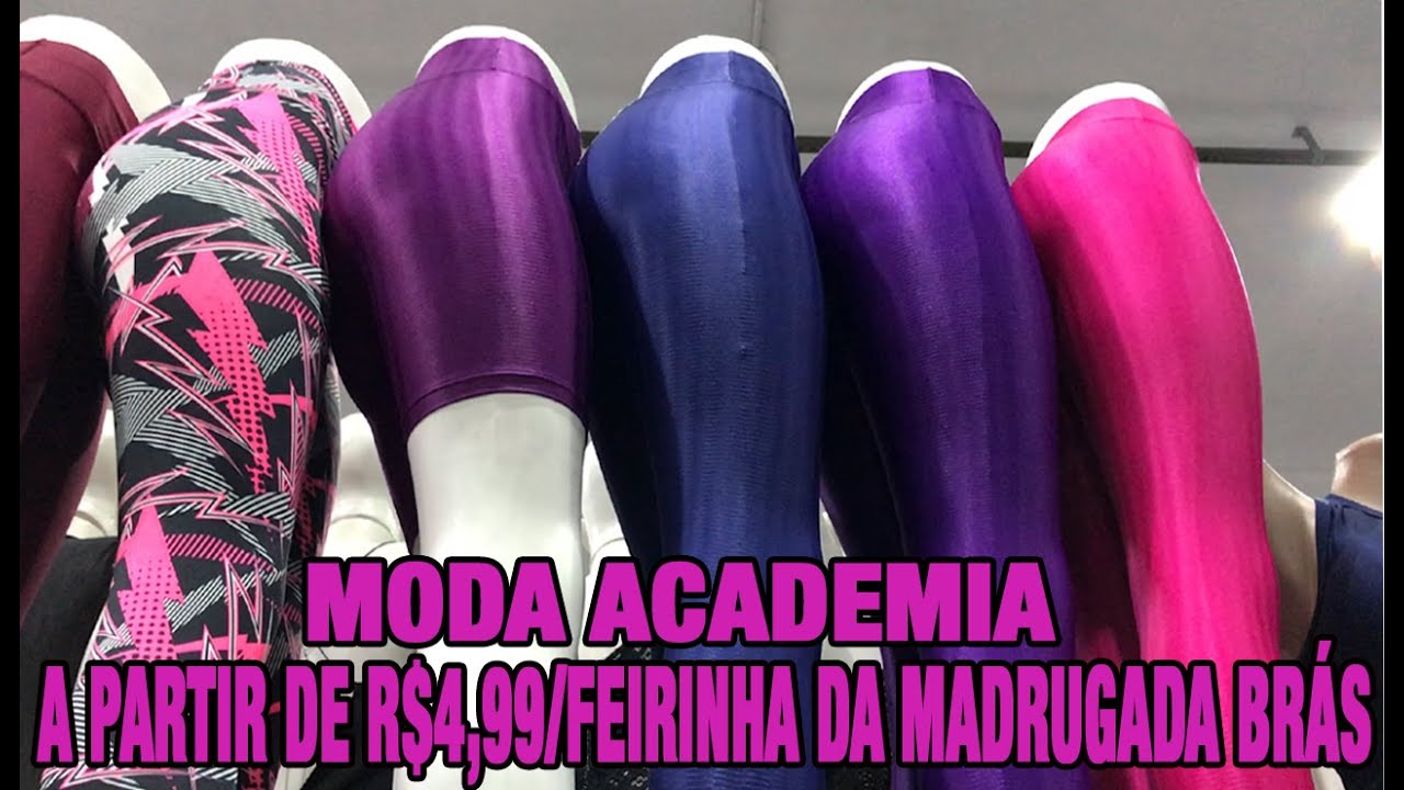 MODA ACADEMIA ATÉ 19,90 - FEIRINHA DA MADRUGADA/BRÁS 