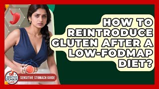 How To Reintroduce Gluten After A Low-FODMAP Diet? - Sensitive Stomach Guide