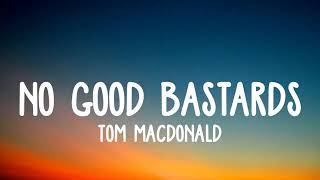 Tom Macdonald - No Good Bastaeds lyrics