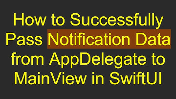 How to Successfully Pass Notification Data from AppDelegate to MainView in SwiftUI