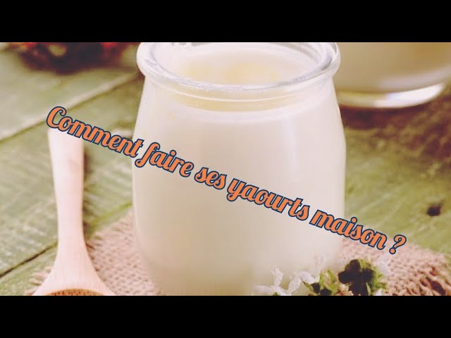 Comment réussir ses yaourts / comparatif de yaourtières / trucs et astuces  