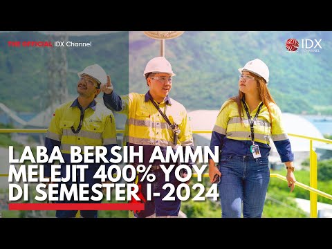 Laba Bersih AMMN Melejit 400% YoY di Semester I-2024 | IDX CHANNEL
