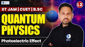 Photoelectric Effect IIT JAM Physics | Quantum Physics CUET PG - Lec-2 | IFAS