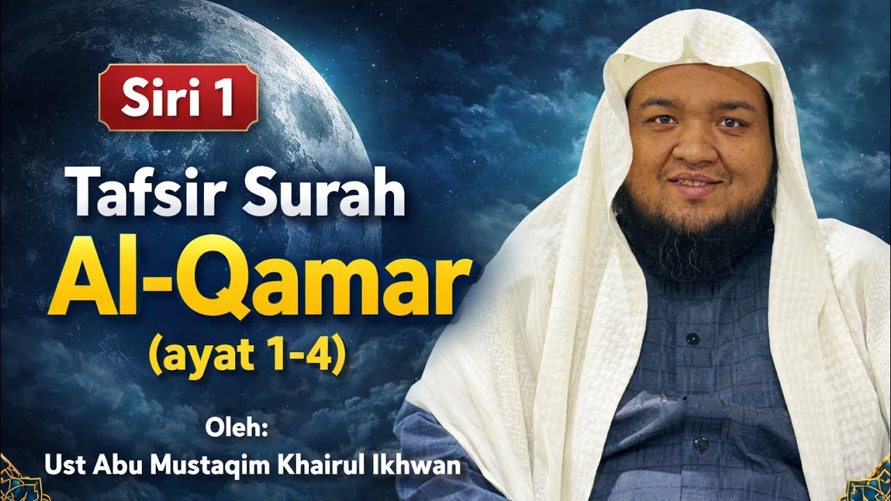 2.3.2026: SIRI 1: Tafsir Surah AL QAMAR [bermula ayat 1] || UST KHAIRUL IKHWAN