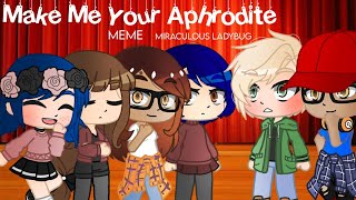 Make Me Your Aphrodite meme | Miraculous Ladybug | MLB | Aestar Drop