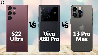 Vivo X80 Pro VS Samsung S22 Ultra VS iPhone 13 Pro Max
