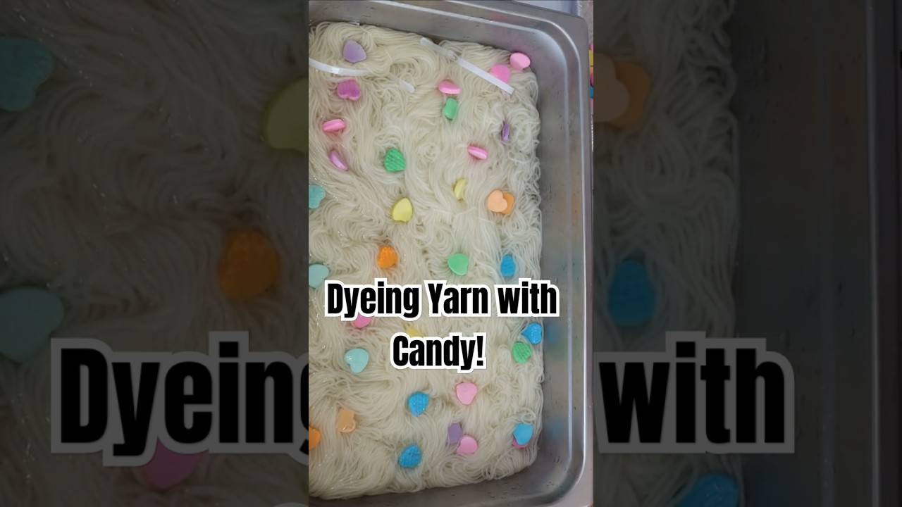 Dyeing Yarn with Candy Hearts - Taking Advantage of Leftover Candy!