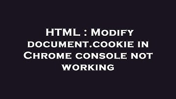 HTML : Modify document.cookie in Chrome console not working