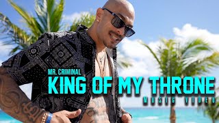 Mr. Criminal - King Of My Throne (Official Music Video)