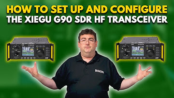 How to Set Up and Configure the Xiegu G90 SDR HF Transceiver