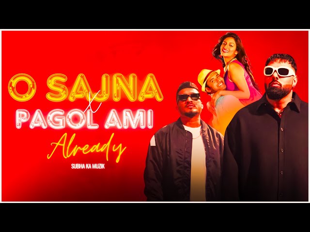 O Sajna x Pagol Ami Already | Mashup | Subha Ka Muzik | Bollywood X Bengali | Dance | Dj Remix class=