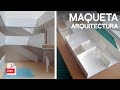 COMO SE HACE una MAQUETA de Arquitectura | Vol. 2 (Parte 1)