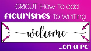 Cricut Design Space Tutorial 2023: How to Add Flourishes and Accents to your Writing…for Windows!