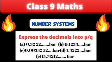Express 0.32 bar, 0.123 bar, 0.00352 bar, 4.32 bar and 15.712 bar in the form p/q class 9 number sys