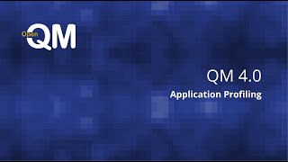 QM 4.0 - Application Profiling