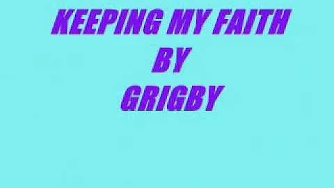 KEEPING MY FAITH BY GRIGBY