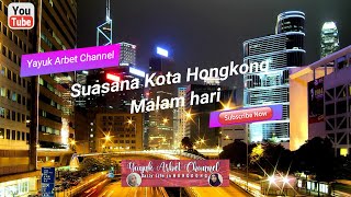 SUASANA HONGKONG MALAM HARI
