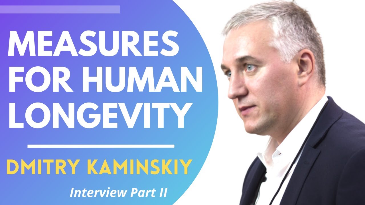 Measures For Human Longevity | Dmitry Kaminskiy Interview Series Ep 2