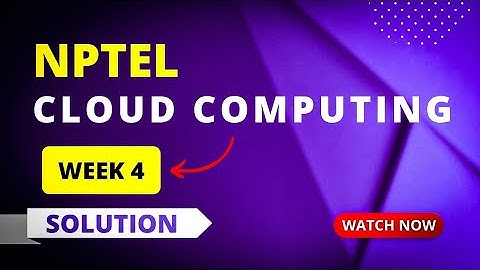 NPTEL Cloud Computing Week 4 Assignment Answers 2023 | Sikshapath Blog