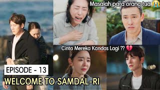 KISAH CINTA & IMPIAN DI KAMPUNG HALAMAN || Welcome to Samdal-Ri Episode - 13 || ALUR CERITA DRAKOR