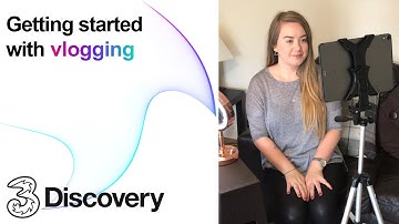 Get Started with Vlogging | Creating Video Content | Three Discovery (2020)