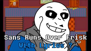 Sans Runs Over Frisk With Lyrics Undertale