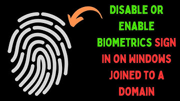 How to Disable or Enable Biometrics Sign In on Windows Joined to a Domain
