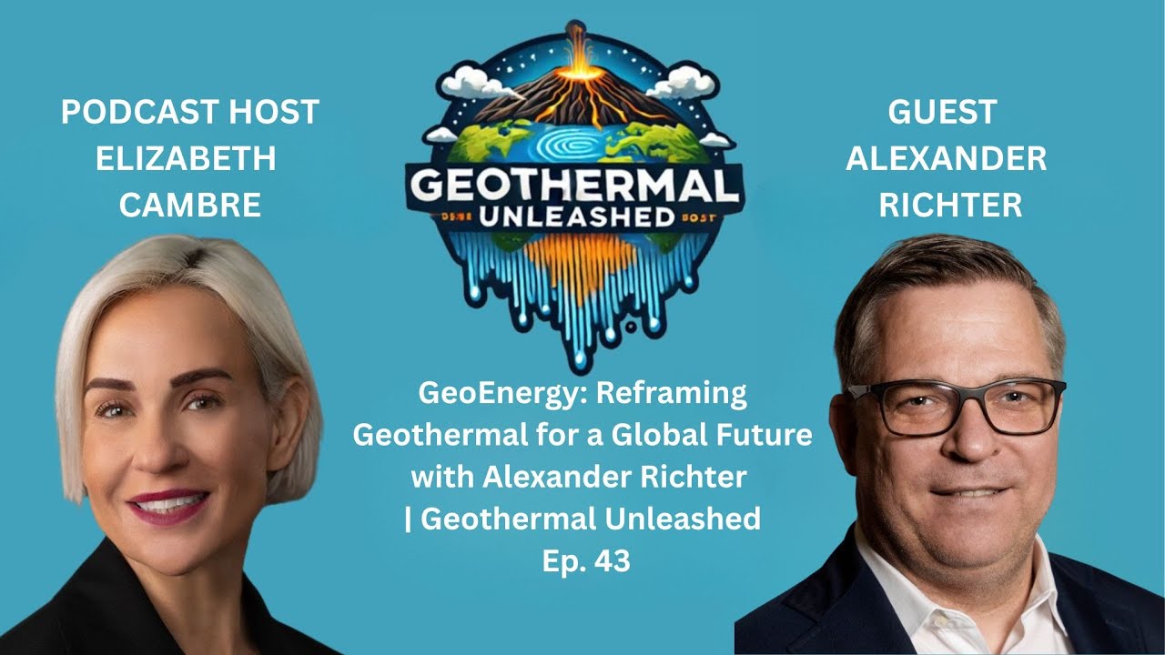 GeoEnergy: Reframing Geothermal for a Global Future with Alexander Richter
