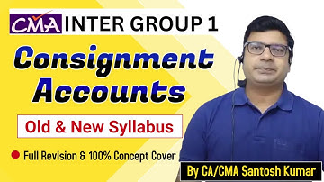 Consignment Accounts Revision For Old & New Syllabus | CMA Inter Gr- 1 | By CA/CMA Santosh Kumar Sir