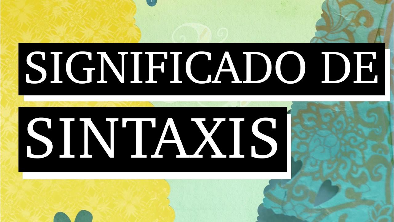 Significado de sintaxis Qué es sintaxis Cuál es el significado de