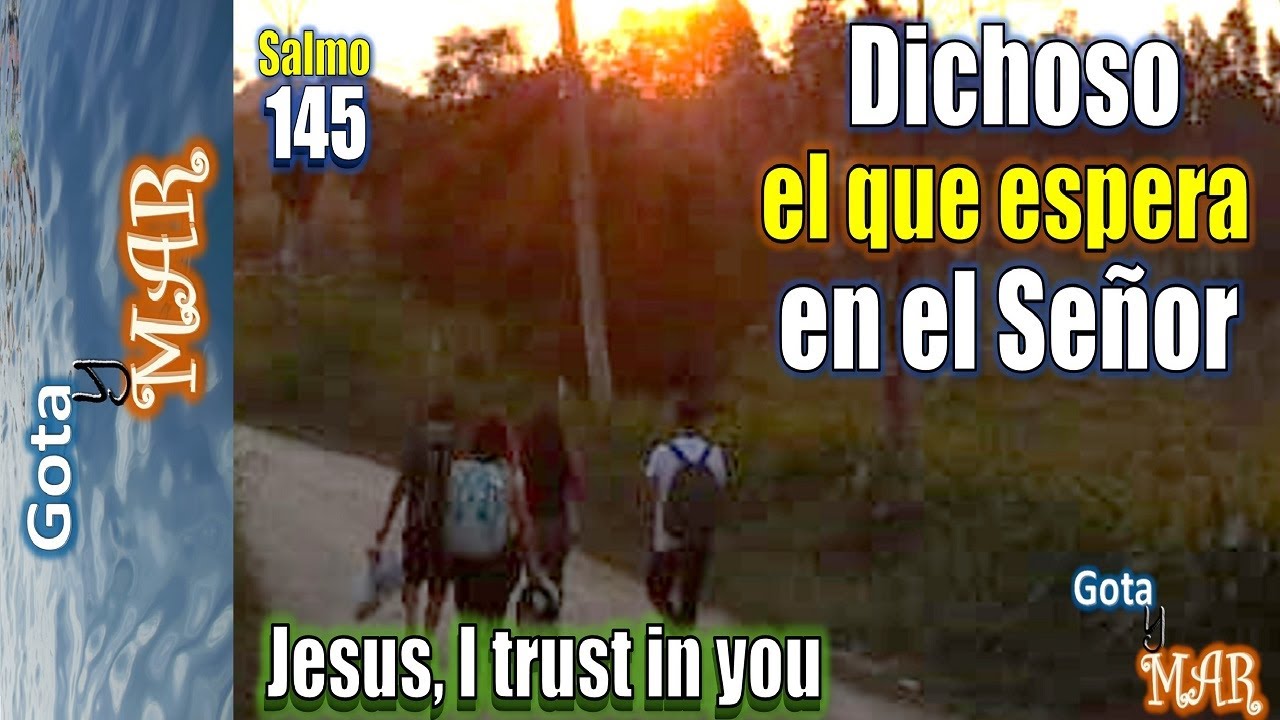 SALMO 145 DICHOSO EL QUE ESPERA EN EL SEÑOR - YouTube