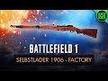 Battlefield 1: Selbstlader 1906 Factory Review (Weapon Guide) | BF1 Weapons | Luger Rifle Gameplay