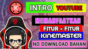 CARA MEMBUAT INTRO YOUTUBE DI ANDROID MENGGUNAKAN KINEMASTER