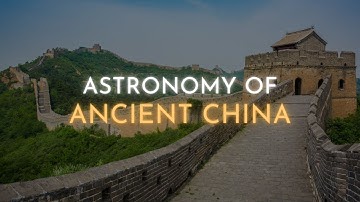 The History of Astronomy: Ancient China