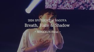 20240502 SPOTLIGHT in NAGOYA | Breath, Haze & Shadow - ONF MINKYUN focus (4K)