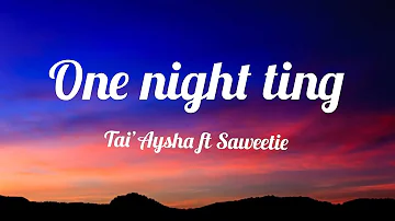 Tai’Aysha ft Saweetie - one night ting (Lyrics)