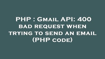 PHP : Gmail API: 400 bad request when trying to send an email (PHP code)