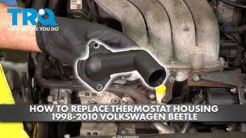 How to Replace Thermostat Housing 1998-2010 Volkswagen Beetle