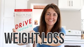 3 Ways to Motivate Yourself: Drive Applied to Weight Loss