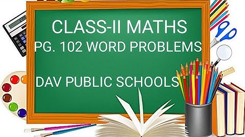 CLASS 2 Maths | pg.102 WORD PROBLEMS | explanation with picturisation | DAV PUBLIC SCHOOLS