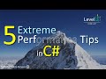 5 (Extreme) Performance Tips in C#